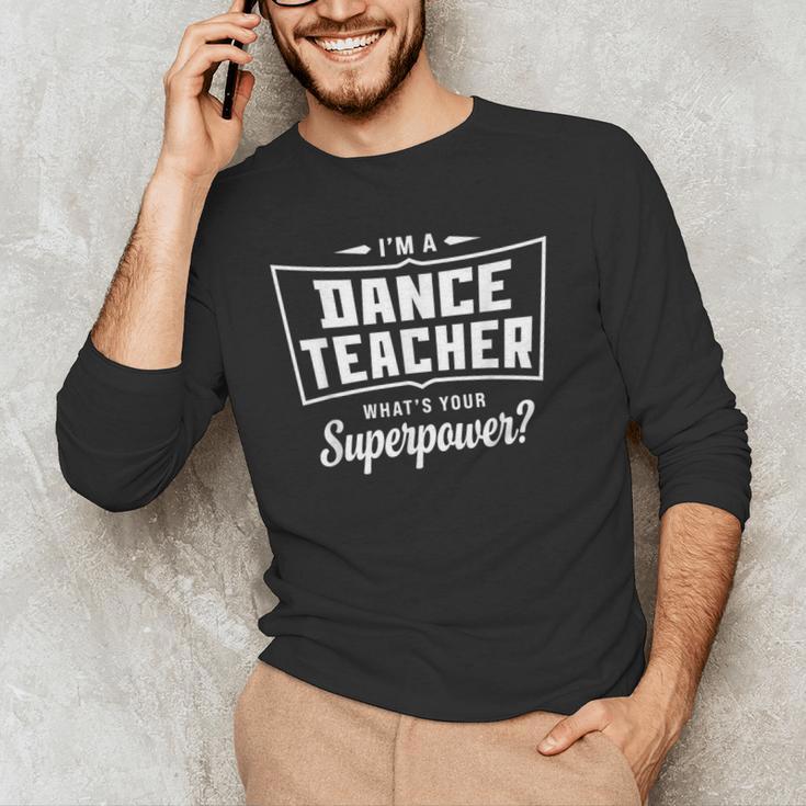 I'm A Dance Teacher What's Your Superpower Men's Long Sleeve T-Shirt, novelty gifts, funny gifts