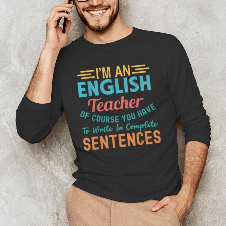 I'm An English Teacher Of Course You Have To Write Men's Long Sleeve T-Shirt, novelty gifts, funny gifts I'm An English Teacher Of Course You Have To Write Men's Long Sleeve T-Shirt, novelty gifts, funny gifts