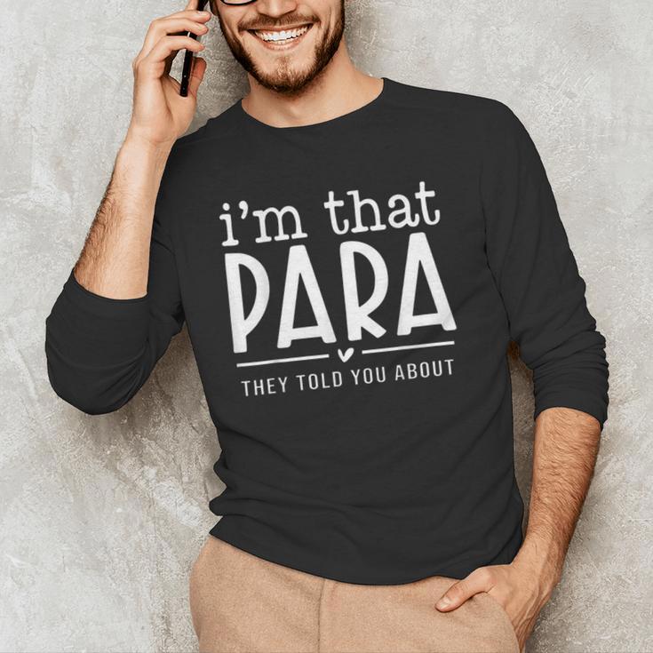 I'm That Para They Told You Abou Paraprofessional Teacher Men's Long Sleeve T-Shirt, novelty gifts, funny gifts