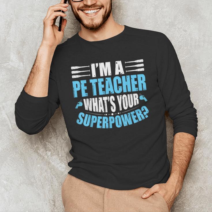 I'm A PE Teacher What's Your Superpower Physical Education Men's Long Sleeve T-Shirt, novelty gifts, funny gifts