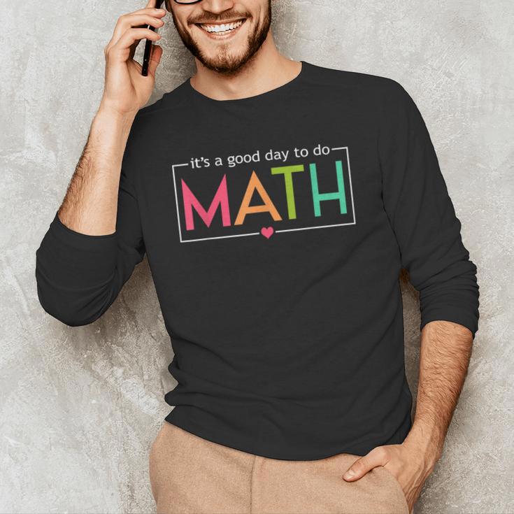 Its A Good Day To Do Math Test Day Testing Math Teachers Kid Men's Long Sleeve T-Shirt, novelty gifts, funny gifts