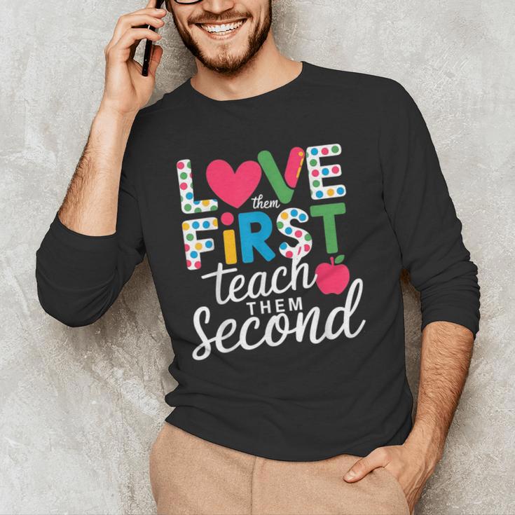 Love Them First Teach Them Second Teacher Student Love Quote Men's Long Sleeve T-Shirt, novelty gifts, funny gifts