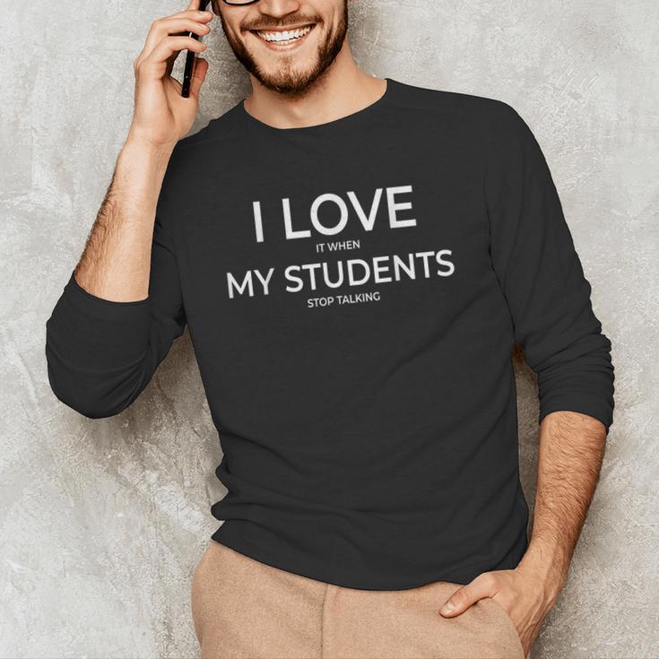 I Love It When My Students Stop Talking Highschool Teacher Men's Long Sleeve T-Shirt, novelty gifts, funny gifts I Love It When My Students Stop Talking Highschool Teacher Men's Long Sleeve T-Shirt, novelty gifts, funny gifts