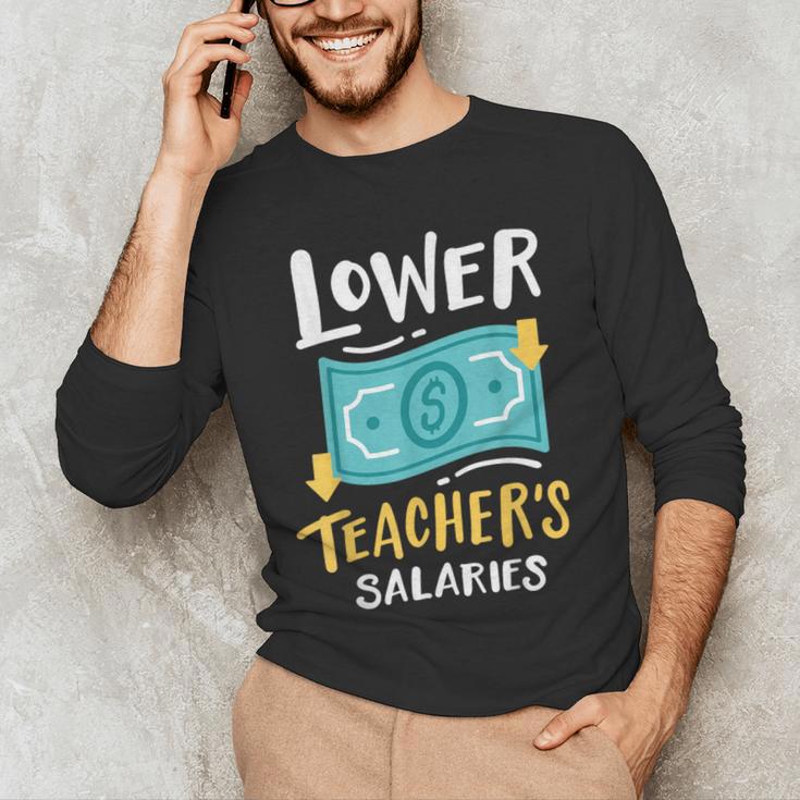 Lower Teacher's Salaries For Men Women Girls Kids Men's Long Sleeve T-Shirt, novelty gifts, funny gifts Lower Teacher's Salaries For Men Women Girls Kids Men's Long Sleeve T-Shirt, novelty gifts, funny gifts