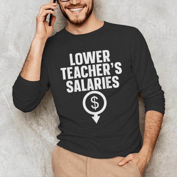 Lower Teacher's Salaries For Men Women Kids Men's Long Sleeve T-Shirt, novelty gifts, funny gifts Lower Teacher's Salaries For Men Women Kids Men's Long Sleeve T-Shirt, novelty gifts, funny gifts
