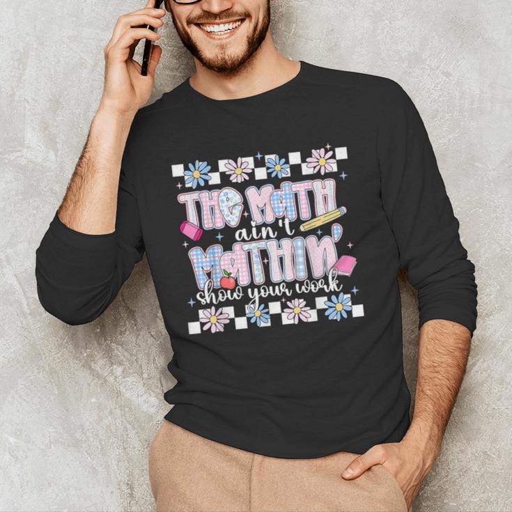 The Math Aint Mathin Meme Show Your Work Floral Math Teacher Men's Long Sleeve T-Shirt, novelty gifts, funny gifts The Math Aint Mathin Meme Show Your Work Floral Math Teacher Men's Long Sleeve T-Shirt, novelty gifts, funny gifts