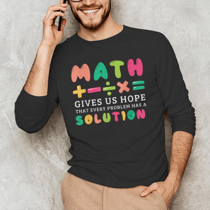 Math Gives Us Hope That Every Problem Has A Solution Teacher For Men Women Girls Kids Men's Long Sleeve T-Shirt, novelty gifts, funny gifts Math Gives Us Hope That Every Problem Has A Solution Teacher For Men Women Girls Kids Men's Long Sleeve T-Shirt, novelty gifts, funny gifts