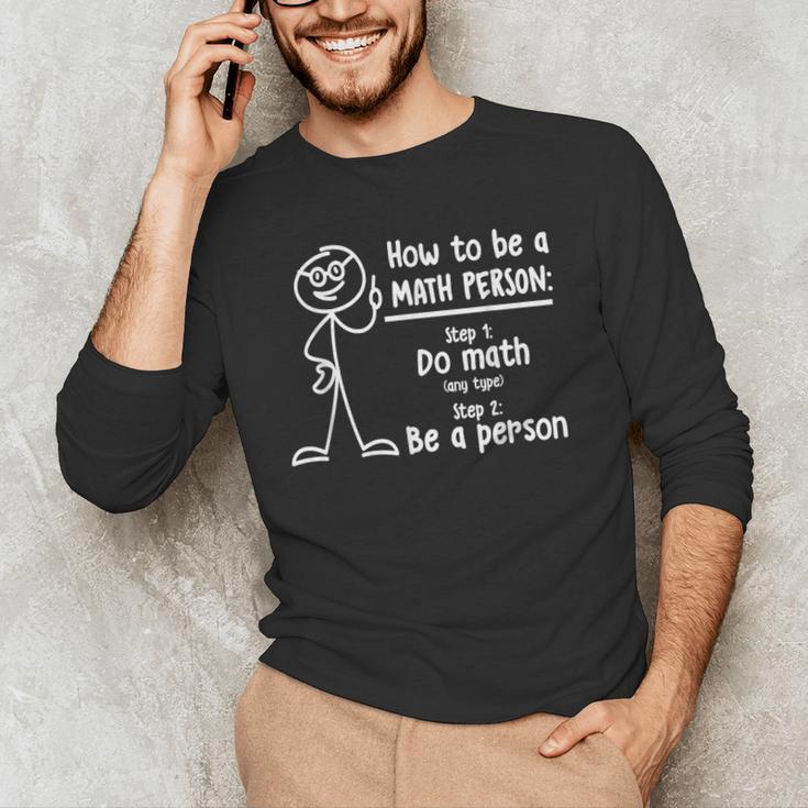 How To Be A Math Person Math Teacher Men's Long Sleeve T-Shirt, novelty gifts, funny gifts How To Be A Math Person Math Teacher Men's Long Sleeve T-Shirt, novelty gifts, funny gifts