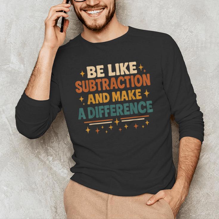 Math Teacher Cute Be Like Subtraction And Make A Difference Men's Long Sleeve T-Shirt, novelty gifts, funny gifts Math Teacher Cute Be Like Subtraction And Make A Difference Men's Long Sleeve T-Shirt, novelty gifts, funny gifts