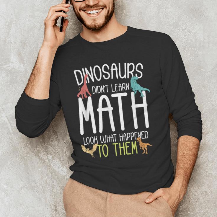 Math Teacher Dinosaurs Didn't Learn Math Mathematics Men's Long Sleeve T-Shirt, novelty gifts, funny gifts