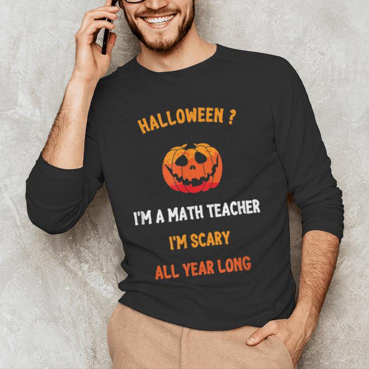 Math Teacher Halloween Quote I'm Scary All Year Long Men Women Men's Long Sleeve T-Shirt, novelty gifts, funny gifts Math Teacher Halloween Quote I'm Scary All Year Long Men Women Men's Long Sleeve T-Shirt, novelty gifts, funny gifts
