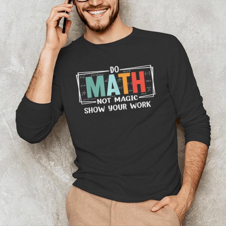 Math Teacher Do Math Not Magic Show Your Work Men's Long Sleeve T-Shirt, novelty gifts, funny gifts Math Teacher Do Math Not Magic Show Your Work Men's Long Sleeve T-Shirt, novelty gifts, funny gifts