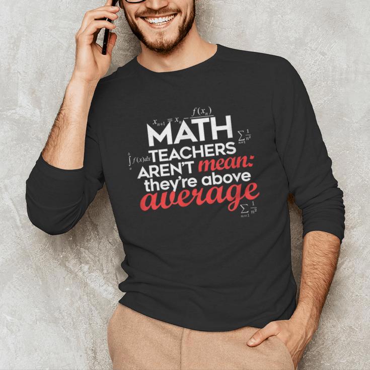 Math Teachers Aren't Mean Men's Long Sleeve T-Shirt, novelty gifts, funny gifts Math Teachers Aren't Mean Men's Long Sleeve T-Shirt, novelty gifts, funny gifts