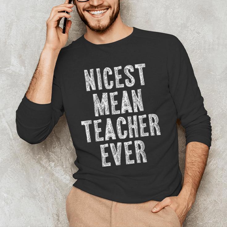 Nicest Mean Teacher Ever Teacher For Men Women Men's Long Sleeve T-Shirt, novelty gifts, funny gifts Nicest Mean Teacher Ever Teacher For Men Women Men's Long Sleeve T-Shirt, novelty gifts, funny gifts