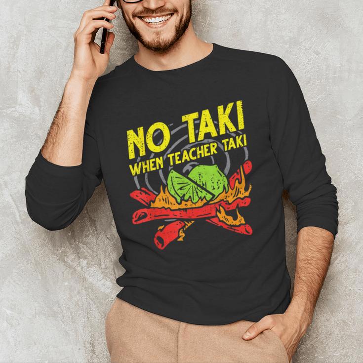 No Taki When Teacher Taki Education Classroom Teacher For Men Women Girls Kids Men's Long Sleeve T-Shirt, novelty gifts, funny gifts