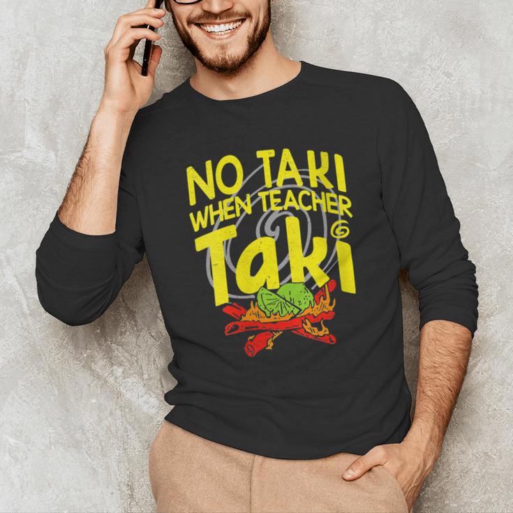 No Taki When Teacher Taki Education Classroom Teacher Men's Long Sleeve T-Shirt, novelty gifts, funny gifts No Taki When Teacher Taki Education Classroom Teacher Men's Long Sleeve T-Shirt, novelty gifts, funny gifts