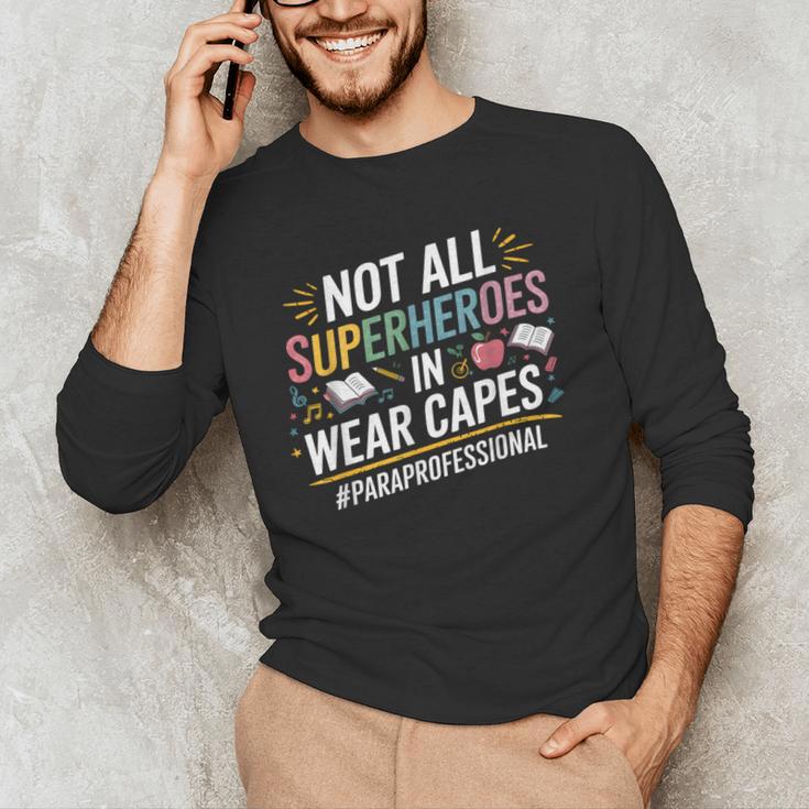 Not All Super Heroes Wear Capes Paraprofessional Teacher Men's Long Sleeve T-Shirt, novelty gifts, funny gifts