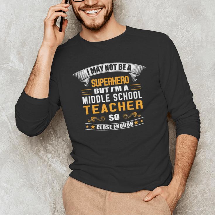 Not Superhero But Middle School Teacher For Men Women Men's Long Sleeve T-Shirt, novelty gifts, funny gifts Not Superhero But Middle School Teacher For Men Women Men's Long Sleeve T-Shirt, novelty gifts, funny gifts