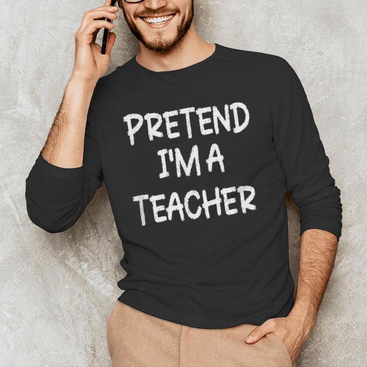Pretend I'm a Teacher Lazy Last Minute Halloween Costume Men's Long Sleeve T-Shirt, novelty gifts, funny gifts