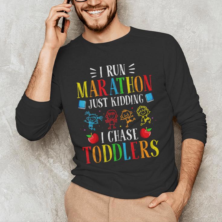 I Run Marathon Just Kidding I Chase Toddlers Teacher Men's Long Sleeve T-Shirt, novelty gifts, funny gifts