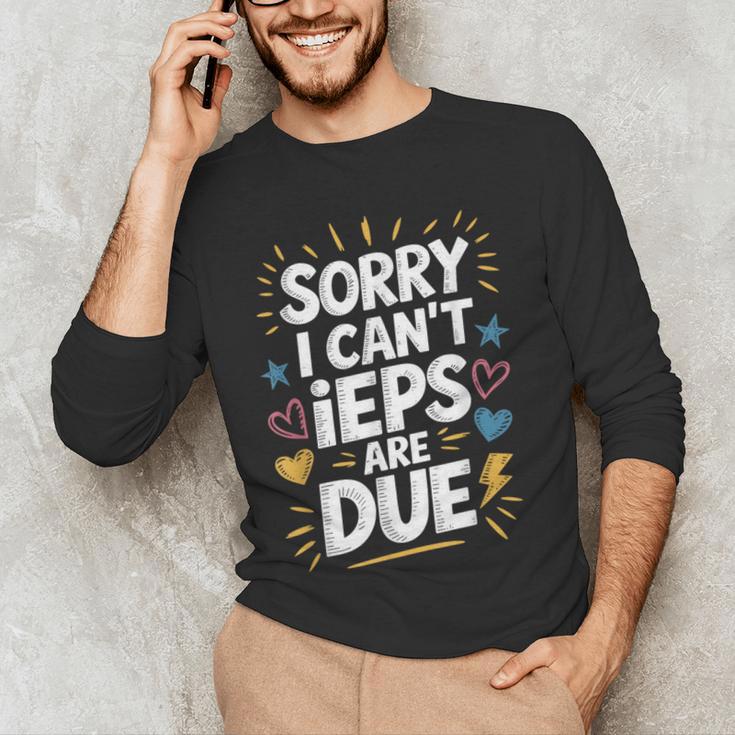 Sorry I Can'T Ieps Are Due Cute Elementary Teacher Iep Sped Men's Long Sleeve T-Shirt, novelty gifts, funny gifts Sorry I Can'T Ieps Are Due Cute Elementary Teacher Iep Sped Men's Long Sleeve T-Shirt, novelty gifts, funny gifts