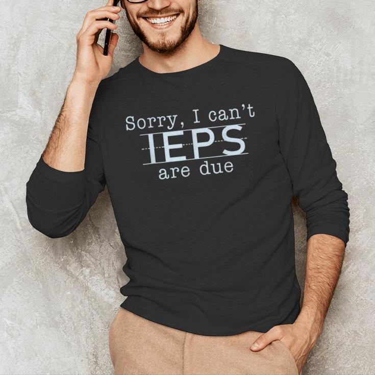Sorry I Can't IEPS Are Due Special Education Teacher For Men Women Men's Long Sleeve T-Shirt, novelty gifts, funny gifts