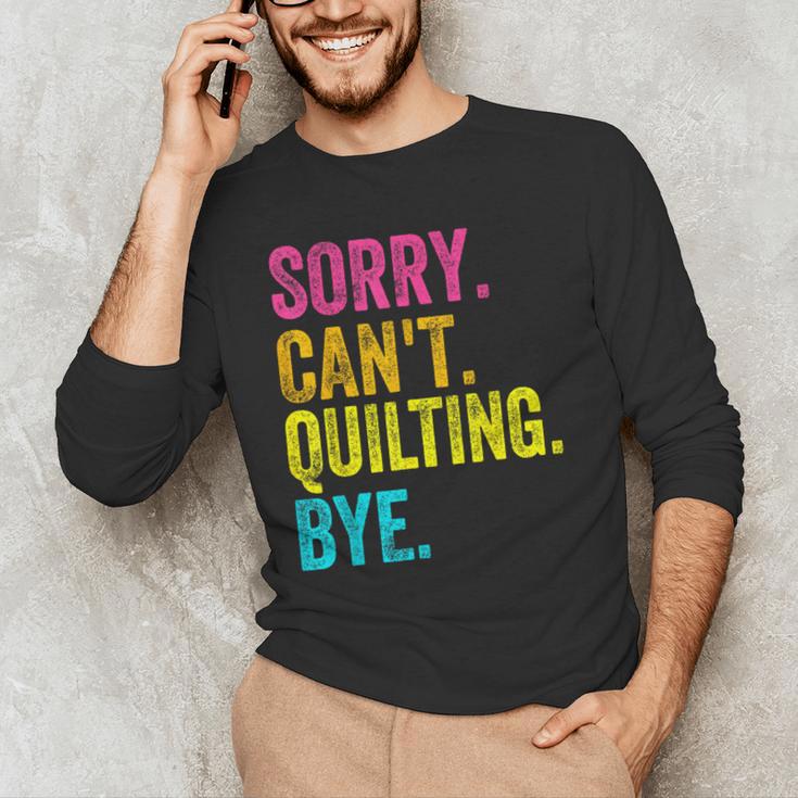 Sorry Can't Quilting Bye Teacher Student Quilting Men's Long Sleeve T-Shirt, novelty gifts, funny gifts