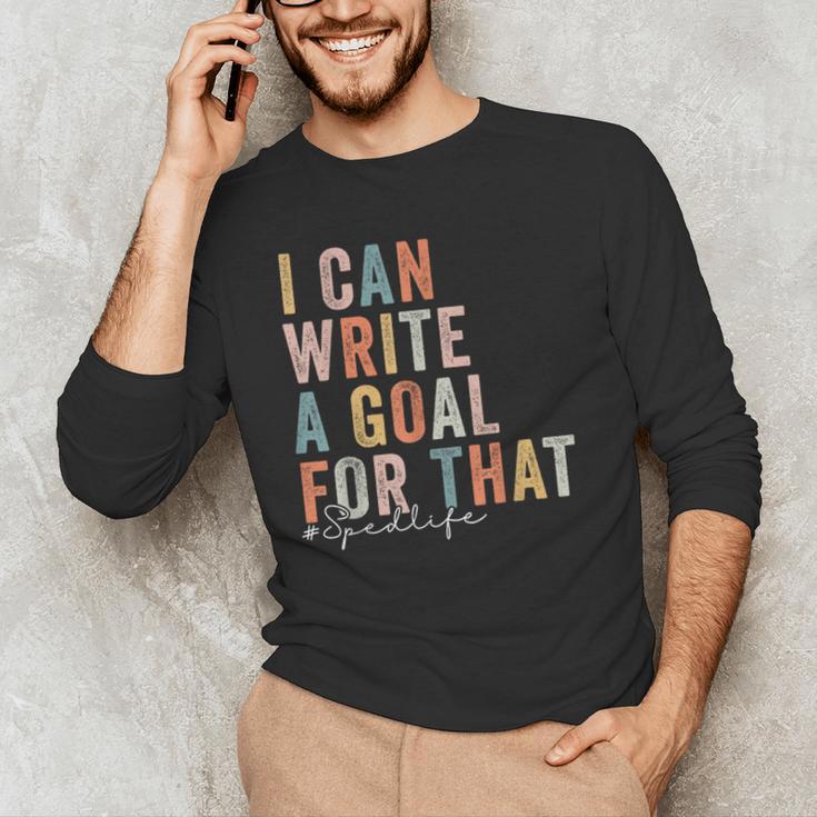 Special Education Teacher I Can Write A Goal For That Sped Men's Long Sleeve T-Shirt, novelty gifts, funny gifts Special Education Teacher I Can Write A Goal For That Sped Men's Long Sleeve T-Shirt, novelty gifts, funny gifts