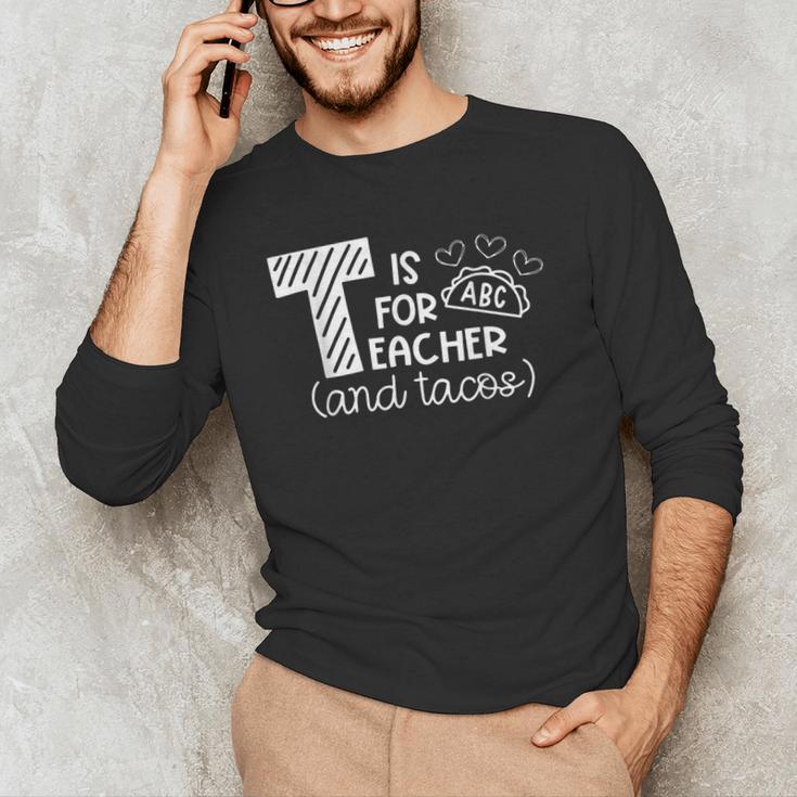 T Is For Teacher And Tacos For Teacher & Tacos Lovers Men Women Girls Kids Men's Long Sleeve T-Shirt, novelty gifts, funny gifts