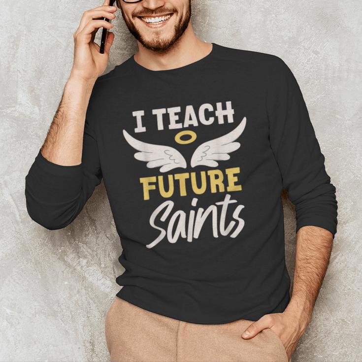 I Teach Future Saints Catholic Educator Teacher Men's Long Sleeve T-Shirt, novelty gifts, funny gifts