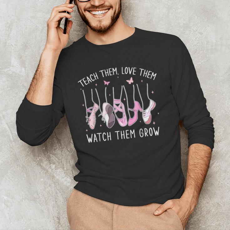 Teach Them Love Them Watch Them Grow Ballet Dance Teacher Men's Long Sleeve T-Shirt, novelty gifts, funny gifts Teach Them Love Them Watch Them Grow Ballet Dance Teacher Men's Long Sleeve T-Shirt, novelty gifts, funny gifts