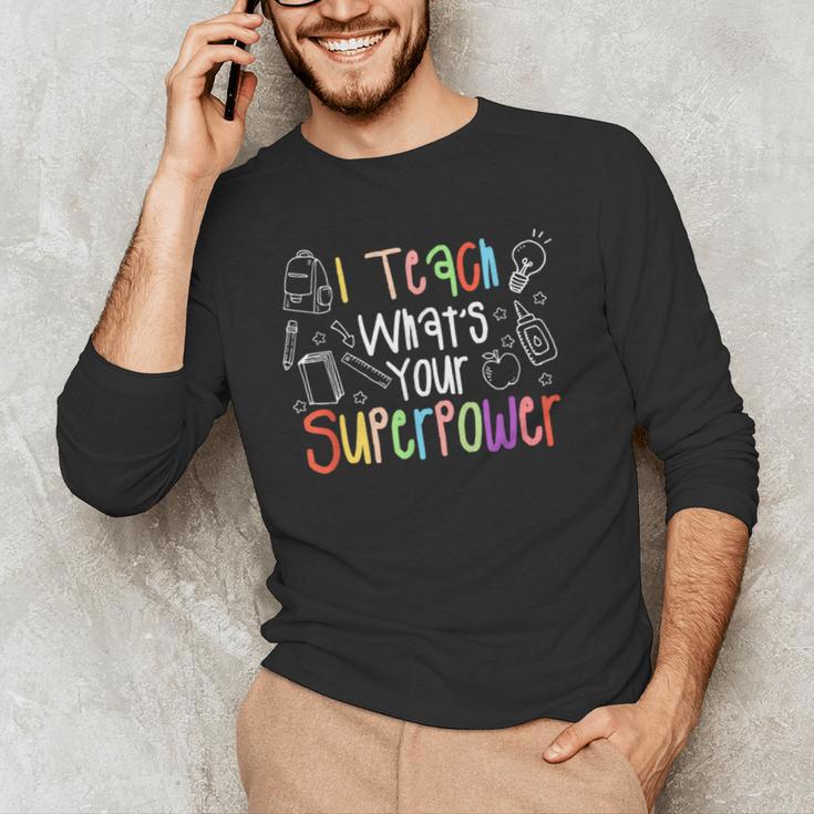 I Teach What's Your Superpower Teacher Teaching For Men Women Men's Long Sleeve T-Shirt, novelty gifts, funny gifts