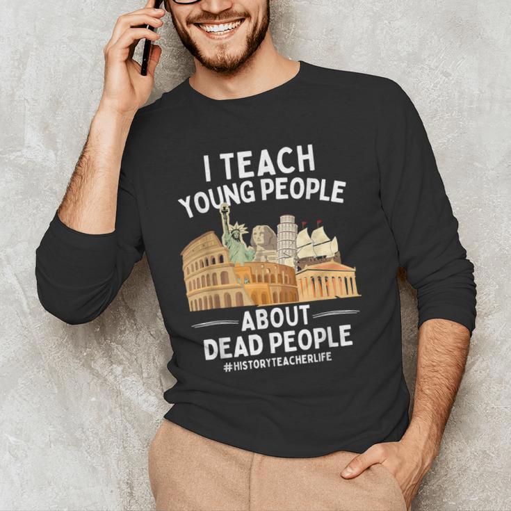 I Teach Young People About Dead People History Teachers Men's Long Sleeve T-Shirt, novelty gifts, funny gifts I Teach Young People About Dead People History Teachers Men's Long Sleeve T-Shirt, novelty gifts, funny gifts