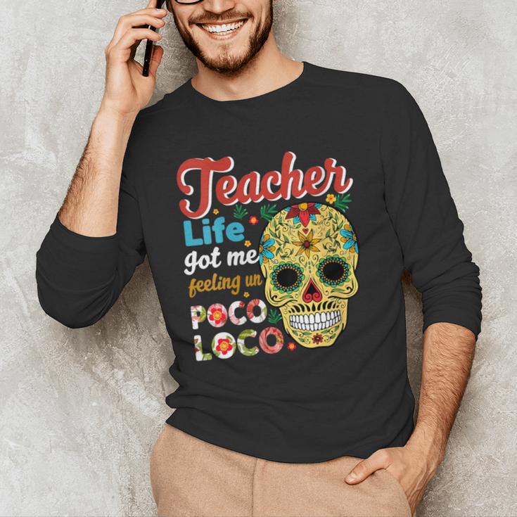 Teacher Life Got Me Feeling Un Poco Loco Men's Long Sleeve T-Shirt, novelty gifts, funny gifts