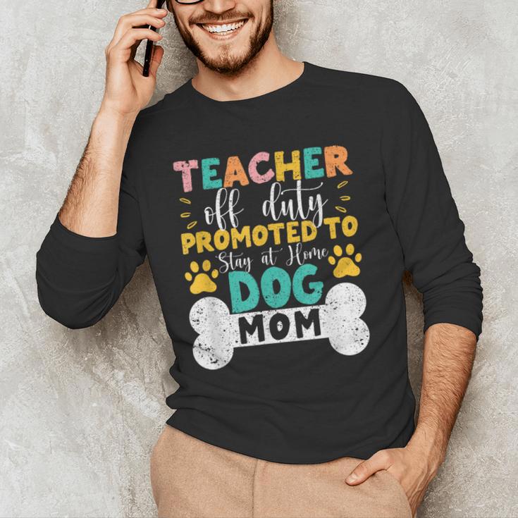 Teacher Off Duty Promoted To Stay At Home Dog Mom Teachers Men's Long Sleeve T-Shirt, novelty gifts, funny gifts