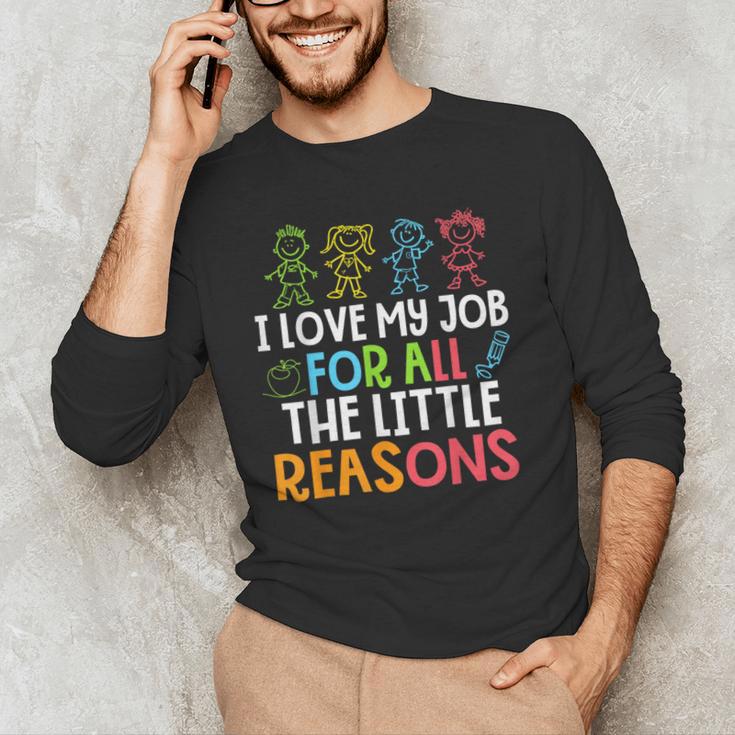 Teachers I Love My Job For All The Little Reasons Teacher Men's Long Sleeve T-Shirt, novelty gifts, funny gifts