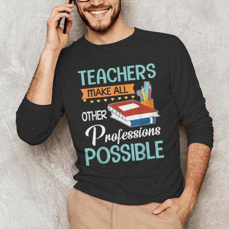 Teachers Make All Other Professions Possible Back To School For Men Women Men's Long Sleeve T-Shirt, novelty gifts, funny gifts