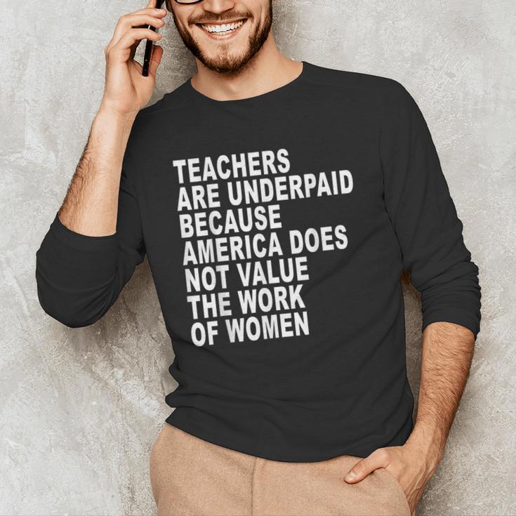 Teachers Are Underpaid Because America Does Not Value Men Women Men's Long Sleeve T-Shirt, novelty gifts, funny gifts