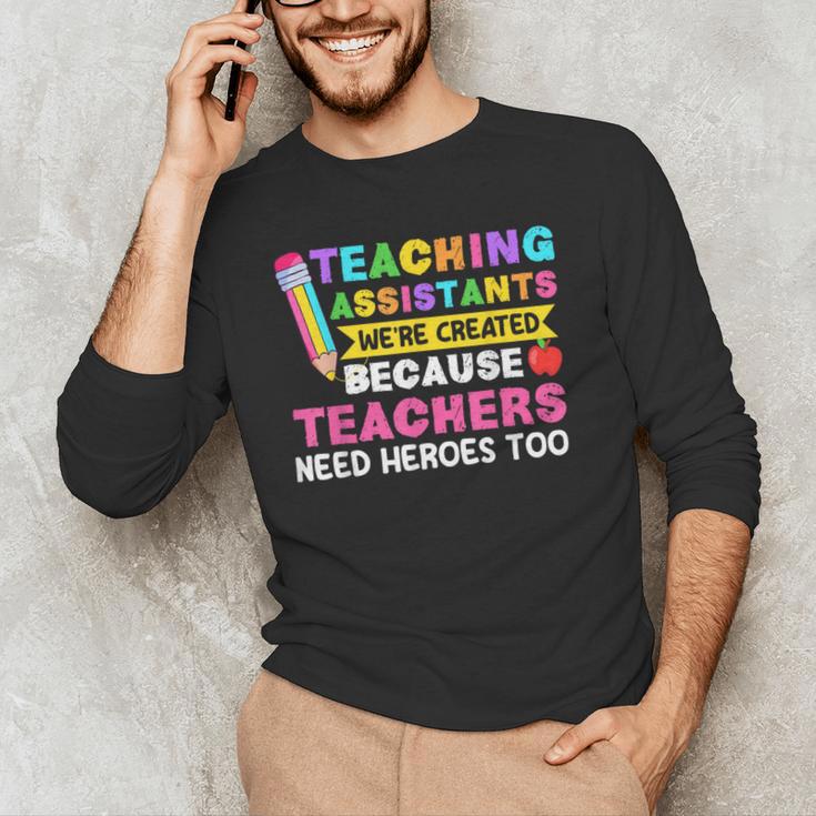 Teaching Assistants Were Create Because Teacher Needs Heroes Men's Long Sleeve T-Shirt, novelty gifts, funny gifts Teaching Assistants Were Create Because Teacher Needs Heroes Men's Long Sleeve T-Shirt, novelty gifts, funny gifts