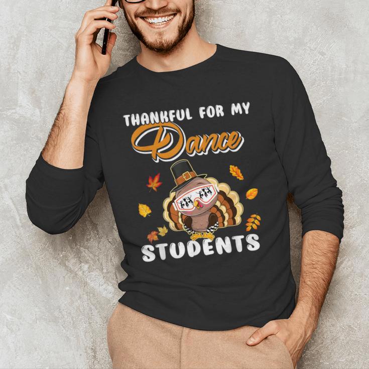 Thankful For My Dance Students Thanksgiving Turkey Teacher For Men Women Girls Kids Men's Long Sleeve T-Shirt, novelty gifts, funny gifts Thankful For My Dance Students Thanksgiving Turkey Teacher For Men Women Girls Kids Men's Long Sleeve T-Shirt, novelty gifts, funny gifts