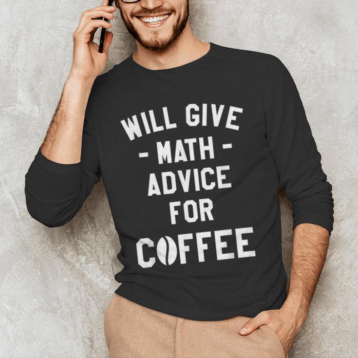 Will Give Math Advice For Coffee Mathematics Teacher Men's Long Sleeve T-Shirt, novelty gifts, funny gifts Will Give Math Advice For Coffee Mathematics Teacher Men's Long Sleeve T-Shirt, novelty gifts, funny gifts