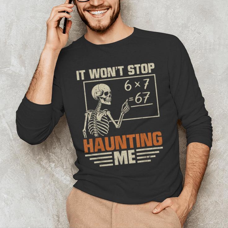 I Won't Stop Haunting Me Skeleton 6 7 Meme Teachers Men's Long Sleeve T-Shirt, novelty gifts, funny gifts
