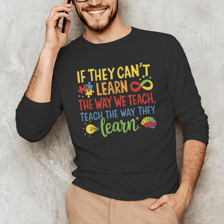 If They Can't Learn The Way We Teach Special Ed Teacher Men's Long Sleeve T-Shirt, novelty gifts, funny gifts If They Can't Learn The Way We Teach Special Ed Teacher Men's Long Sleeve T-Shirt, novelty gifts, funny gifts