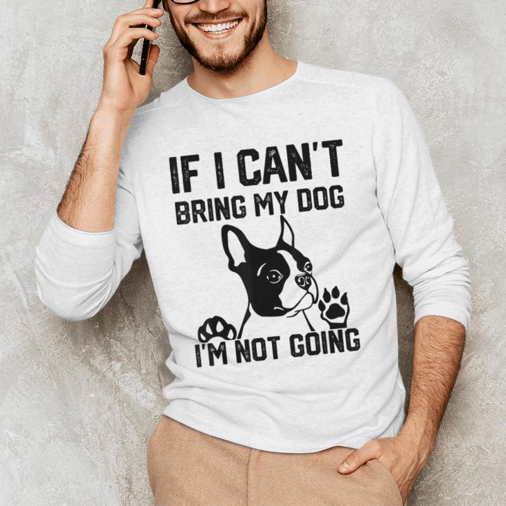 Boston Terrier If I Can't Bring My Dog I'm Not Going Men Women Kids Men's Long Sleeve T-Shirt, novelty gifts, funny gifts