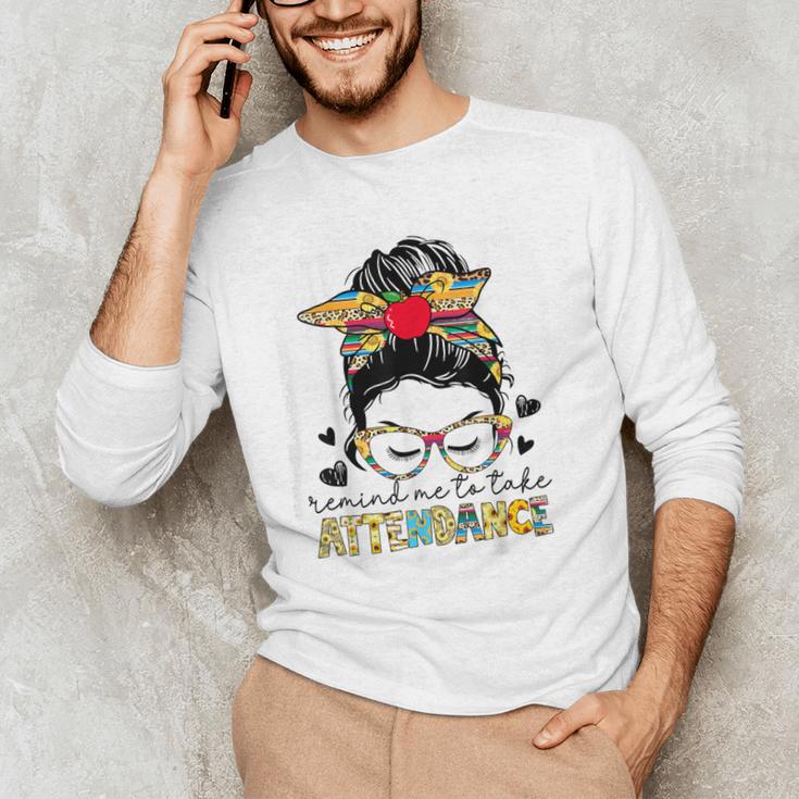 Elementary Teacher Remind Me To Take Attendance Women Men's Long Sleeve T-Shirt, novelty gifts, funny gifts