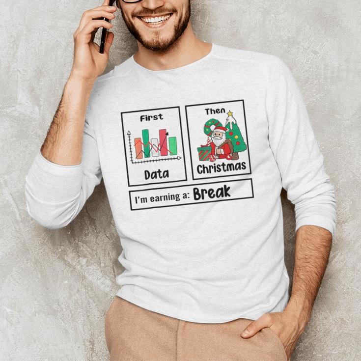 First Data Then Christmas I'm Earning A Break Sped Teacher Men Women Men's Long Sleeve T-Shirt, novelty gifts, funny gifts