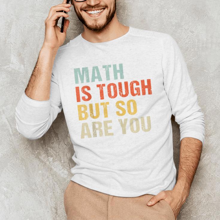 Math Teacher Quote Math Is Tough But So Are You Men's Long Sleeve T-Shirt, novelty gifts, funny gifts Math Teacher Quote Math Is Tough But So Are You Men's Long Sleeve T-Shirt, novelty gifts, funny gifts