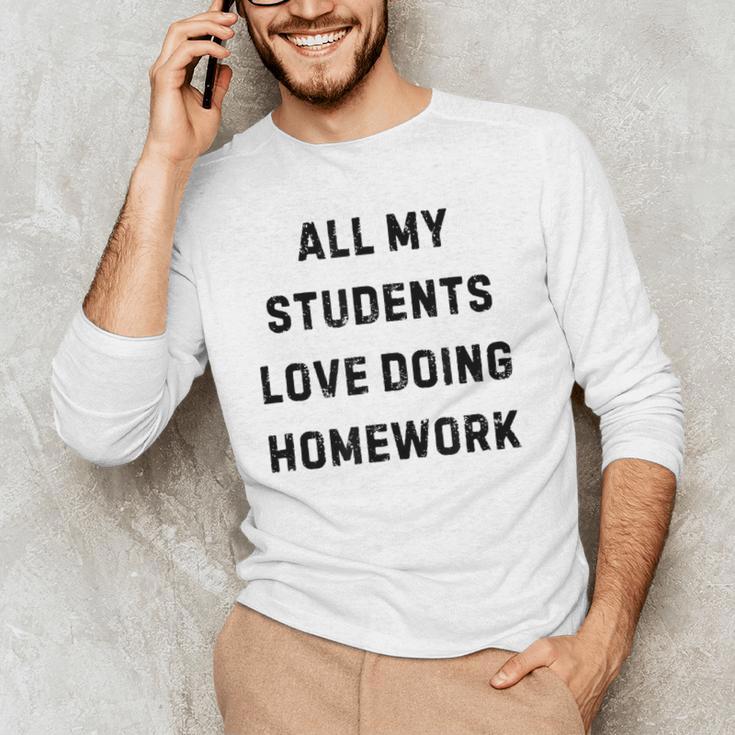 All My Students Love Doing Homework Teacher Lie Party Men's Long Sleeve T-Shirt, novelty gifts, funny gifts