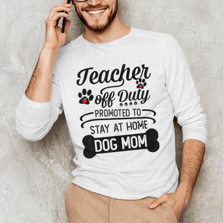 Teacher Off Duty Promoted To Stay At Home Dog Mom Tshirt Men Women Men's Long Sleeve T-Shirt, novelty gifts, funny gifts