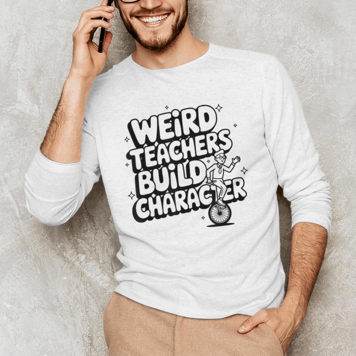 Weird Teachers Build Character School Pun Men's Long Sleeve T-Shirt, novelty gifts, funny gifts Weird Teachers Build Character School Pun Men's Long Sleeve T-Shirt, novelty gifts, funny gifts